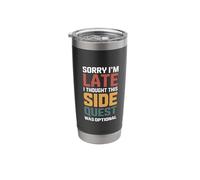 Sorry I'm Late Thought This Quest was Optional - Stainless Steel Insulated Tumbler