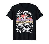 Sorry I'm Late Thought This Quest was Optional |- T-Shirt