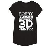 Sorry Im Late Watch My 3D Printer 3D Printing T-Shirt, Girls, Black, X-Small