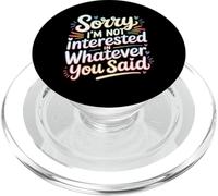 Sorry I'm Not Interested In Whatever You Said |- PopSockets PopGrip for MagSafe