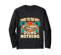 Sorry I'm Too Busy Doing Nothing Lazy Mood Puns Long Sleeve T-Shirt