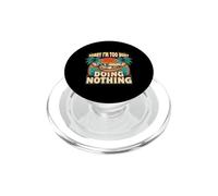 Sorry I'm Too Busy Doing Nothing Lazy Mood Puns PopSockets PopGrip for MagSafe