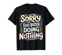 Sorry I'm Too Busy Doing Nothing Lazy Mood Puns |- T-Shirt
