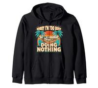 Sorry I'm Too Busy Doing Nothing Lazy Mood Puns Zip Hoodie