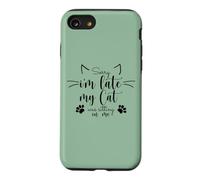 Sorry in Late My Cat Was Sitting on Me Case for iPhone SE (2020) / 7/8