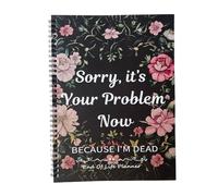 Sorry, It’s Your Problem Now, Because I'm Dead, End of Life Planner Organizer Notebook Death Binder Organizer Kit Document Organizer End of Life Planning Workbook Paperback for Possessions Affairs