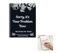 Sorry, It’s Your Problem Now, Because I'm Dead, End of Life Planner UK End of Life Planner Book UK End of Life Book for My Family Paperback Funeral Planner Death Boo/k Organiser