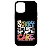 Sorry It's Not My Day To Care - Case for iPhone 12/12 Pro