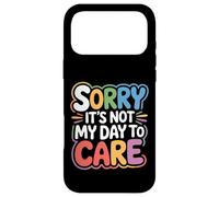 Sorry It's Not My Day To Care - Case for iPhone 17 Pro Max