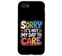 Sorry It's Not My Day To Care - Case for iPhone SE (2020) / 7/8
