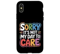 Sorry It's Not My Day To Care - Case for iPhone X/XS