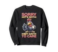 Sorry It's Not My Day To Care Sarcasm Sassy Attitude Sweatshirt
