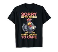 Sorry It's Not My Day to Care Sarcasm Sassy Attitude T-Shirt