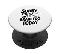 Sorry I've Got Brain Fog Today PopSockets Adhesive PopGrip