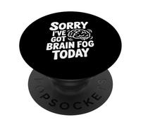 Sorry I've Got Brain Fog Today PopSockets Adhesive PopGrip