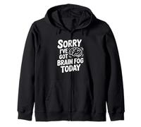 Sorry I've Got Brain Fog Today Zip Hoodie