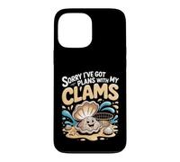 Sorry I've Got Plans With My Clams Clamming Seafood Case for iPhone 13 Pro Max