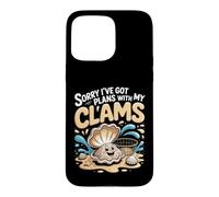 Sorry I've Got Plans With My Clams Clamming Seafood Case for iPhone 15 Pro Max