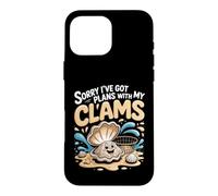 Sorry I've Got Plans With My Clams Clamming Seafood Case for iPhone 16 Pro Max