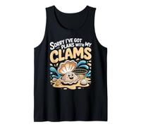 Sorry I've Got Plans with My Clams Clamming Seafood Tank Top
