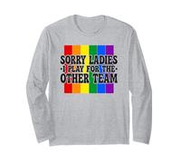 Sorry Ladies I Play for The Other Team LGBTQ Pride Gay Long Sleeve T-Shirt