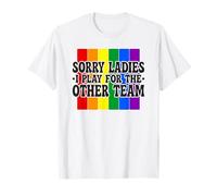 Sorry Ladies I Play for The Other Team LGBTQ Pride Gay T-Shirt