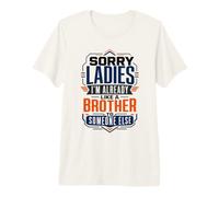 Sorry Ladies I'm Already Like A Brother to Someone Else Premium T-Shirt