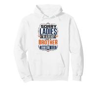Sorry Ladies I'm Already Like A Brother To Someone Else Pullover Hoodie