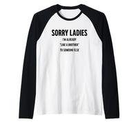 Sorry Ladies I'm Already Like a Brother to Someone Else Raglan Baseball Tee