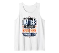 Sorry Ladies I'm Already Like A Brother to Someone Else Tank Top