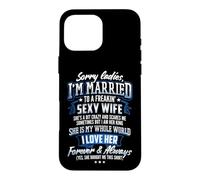 Sorry Ladies I'm Married To A Freaking Awesome Wife Shirt Case for iPhone 16 Pro Max