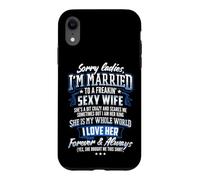 Sorry Ladies I'm Married To A Freaking Awesome Wife Shirt Case for iPhone XR