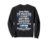 Sorry Ladies I'm Married To A Freaking Awesome Wife Shirt Sweatshirt