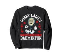 Sorry Ladies My Heart Belongs To Badminton Funny Sweatshirt