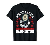 Sorry Ladies My Heart Belongs to Badminton Funny T-Shirt