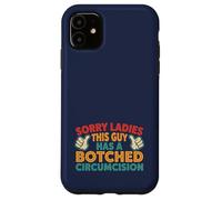 Sorry Ladies This Guy Has A Botched Circumcision Case for iPhone 11