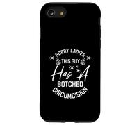 Sorry Ladies This Guy Has A Botched Circumcision Case for iPhone SE (2020) / 7 / 8
