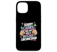 Sorry Ladies This Guy Has A Botched Circumcision Offensive Case for iPhone 13