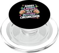 Sorry Ladies This Guy Has A Botched Circumcision Offensive PopSockets PopGrip for MagSafe