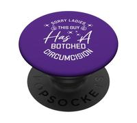 Sorry Ladies This Guy Has A Botched Circumcision PopSockets Adhesive PopGrip