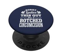 Sorry Ladies This Guy Has A Botched Circumcision PopSockets Adhesive PopGrip