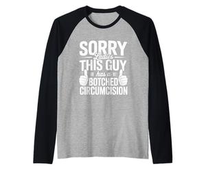 Sorry Ladies This Guy Has A Botched Circumcision Raglan Baseball Tee