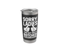 Sorry Ladies This Guy Has A Botched Circumcision Stainless Steel Insulated Tumbler