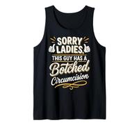 Sorry Ladies This Guy Has A Botched Circumcision Tank Top