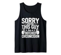 Sorry Ladies This Guy Has A Botched Circumcision Tank Top