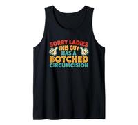 Sorry Ladies This Guy Has A Botched Circumcision Tank Top