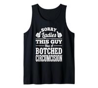Sorry Ladies This Guy Has A Botched Circumcision Tank Top
