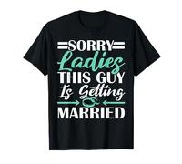 Sorry Ladies This Guy Is Getting Married Bachelor Party T-Shirt