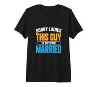 Sorry Ladies This Guy is Getting Married Groom Premium T-Shirt