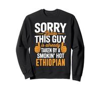 Sorry Ladies This Guy is Taken by Hot Ethiopian Girl Sweatshirt